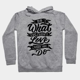 Do what you love, love what you do Hoodie